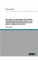 Wie wirken sich die großen Unterschiede im Bildungsstand zwischen Personen mit und ohne Migrationshintergrund auf die spätere Stellung im Beruf aus?