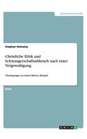 Christliche Ethik und Schwangerschaftsabbruch nach einer Vergewaltigung