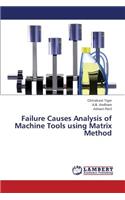 Failure Causes Analysis of Machine Tools Using Matrix Method