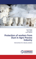 Protection of workers from Dust in Agro Process Industry
