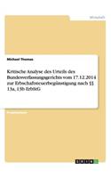 Kritische Analyse des Urteils des Bundesverfassungsgerichts vom 17.12.2014 zur Erbschaftsteuerbegünstigung nach §§ 13a, 13b ErbStG