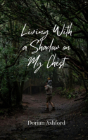 Living With a Shadow on My Chest