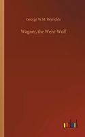 Wagner, the Wehr-Wolf