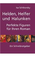 Helden, Helfer und Halunken. Perfekte Figuren für Ihren Roman