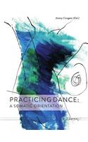 Practicing Dance: A Somatic Orientation