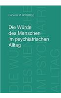 Die Würde des Menschen im psychiatrischen Alltag