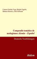 Compendio tem�tico de neologismos Alem�n - Espa�ol. Deutsche Neubildungen