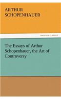 Essays of Arthur Schopenhauer, the Art of Controversy