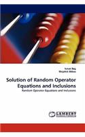 Solution of Random Operator Equations and Inclusions