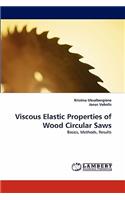 Viscous Elastic Properties of Wood Circular Saws