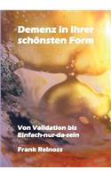 Demenz in ihrer schönsten Form: Von Validation bis Einfach-nur-da-sein(German)