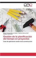 Gestion de La Planificacion del Tiempo En Proyectos