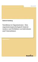 Narzißmus in Organisationen - Eine organisationspsychologisch basierte Analyse zum Verhältnis von Individuum und Unternehmen