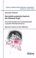 sakrale eurasische Imperium des Aleksandr Dugin. Eine Diskursanalyse zum postsowjetischen russischen Rechtsextremismus. Mit einem Vorwort von Dirk Uffelmann