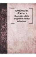 A Collection of Letters Illustrative of the Progress of Science in England