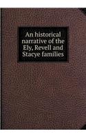 An historical narrative of the Ely, Revell and Stacye families