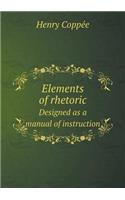 Elements of Rhetoric Designed as a Manual of Instruction