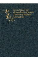 Genealogy of the Descendants of Joseph Sheldon of Suffield Connecticut