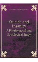 Suicide and Insanity A Physiological and Sociological Study