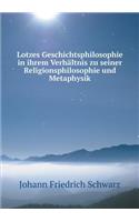 Lotzes Geschichtsphilosophie in ihrem Verhältnis zu seiner Religionsphilosophie und Metaphysik