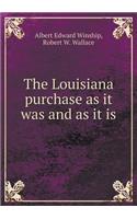 The Louisiana purchase as it was and as it is