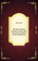 first Germans in North America and the German element of New Netherland