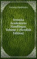 Svenska Academiens Handlingar, Volume 1 (Swedish Edition)