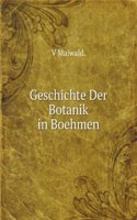 Geschichte Der Botanik in Boehmen