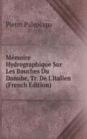 Memoire Hydrographique Sur Les Bouches Du Danube, Tr. De L'Italien (French Edition)