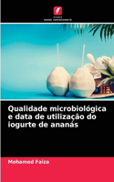 Qualidade microbiológica e data de utilização do iogurte de ananás