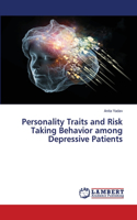Personality Traits and Risk Taking Behavior among Depressive Patients