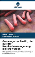 Gramnegative Bacilli, die aus der Krankenhausumgebung isoliert wurden