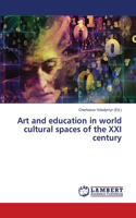 Art and education in world cultural spaces of the XXI century