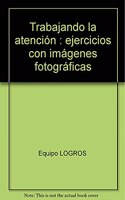 Trabajando la atencion: ejercicios con imagenes fotograficas (Spanish Edition)