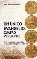 Un unico evangelio: cuatro versiones: De la predicacion apostolica a los cuatro evangelios canonicos