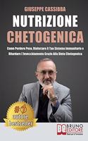 Nutrizione Chetogenica: Come Perdere Peso, Rinforzare Il Tuo Sistema Immunitario E Ritardare L'Invecchiamento Grazie Alla Dieta Chetogenica