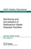 Monitoring and surveillance of radioactive waste disposal facilities: specific safety guide(SSG-31 IAEA safety standards series)