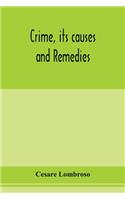Crime, its causes and remedies
