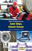 Safer Ships, Cleaner Oceans - Volume 5: Gas Analysers On Ships (Elstan’S® Pocket Book Series)