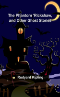 Phantom 'Rickshaw, and Other Ghost Stories