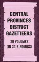Central Provinces District Gazetteers 30 Vols. Set in 33 Bindings [Hardcover]