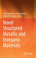 Novel Structured Metallic and Inorganic Materials