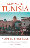 Moving to Tunisia: A Comprehensive Guide