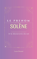 Solène: Le prénom Solène psychogénéalogie ORIGINE signification ETYMOLOGIE Symbolique transgénérationnel livre