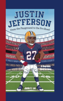 Justin Jefferson: From the Playground to the Pro Bowl! (A Biography Book For Kids)