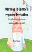 Barnabé le Gnome a reçu une invitation: Un cadeau pour Sophie aux couleurs de l'arc-en-ciel(Les Aventures de Barnabé Le Gnome)