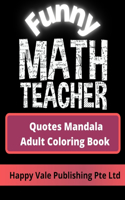 Funny Math Teacher Quotes Mandala Adult Coloring Book