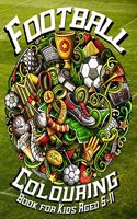 Football Colouring Book for Kids Aged 5-11