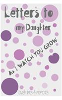 Letters to my Daughter as I watch you grow