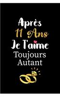 Après 11 ans je t'aime toujours autant carnet de note: Idée valentin cadeau amour et cadeau romantique pour lui copain ami partenaire ou mari, cadeaux amoureux saint valentin mariage anniversaire homme f